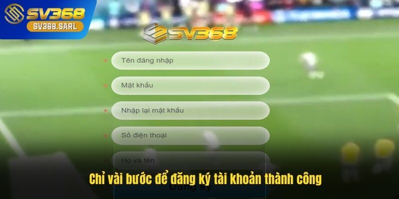 Chỉ vài bước để đăng ký tài khoản thành công