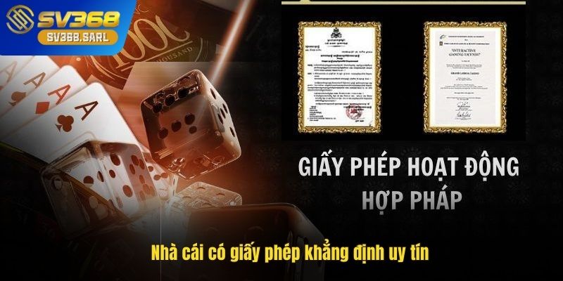 Nhà cái có giấy phép khẳng định uy tín