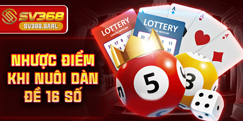 Nhược điểm khi nuôi dàn đề 16 số