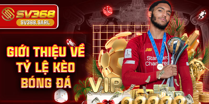 Giới thiệu về tỷ lệ kèo bóng đá